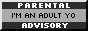 Parental advisory! I am an adult!