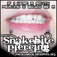 I am the snake piercing!